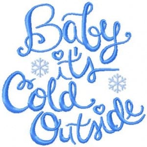 Baby It’s Cold Outside