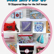 All Zipped Up - 15 zippered bags for 5x7 hoops